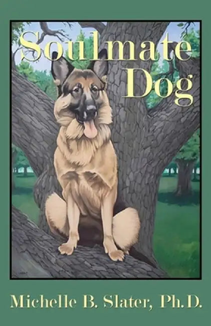 Soulmate Dog by Michelle B. Slater