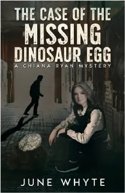 The Case of the Missing Dinosaur Egg by Whyte, June
