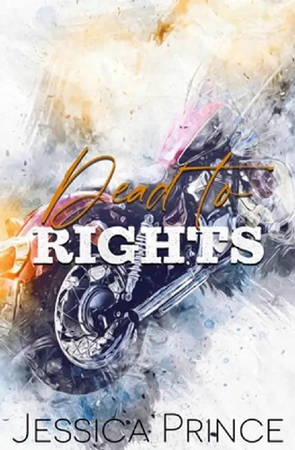 Dead to Rights: Special Edition by Jessica Prince