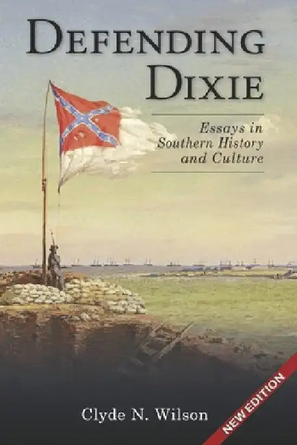 Defending Dixie: Essays in Southern History and Culture by Thomas H. Landess, Clyde N. Wilson