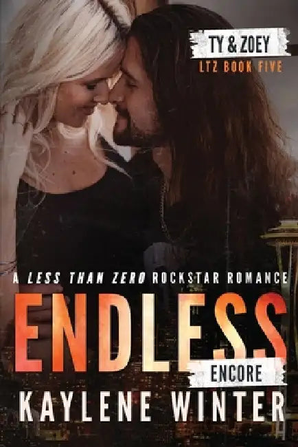 Endless Encore: A Less Than Zero Rockstar Romance by Kaylene Winter