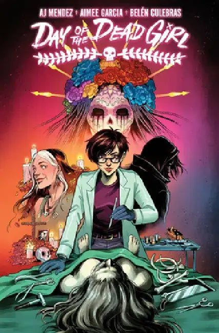 Day of the Dead Girl, Volume 1 by A.J. Mendez