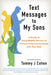 Text Messages to My Sons (New Edition): A Guide to Using Mobile Devices to Connect and Communicate with Your Kids by Tammy J. Cohen