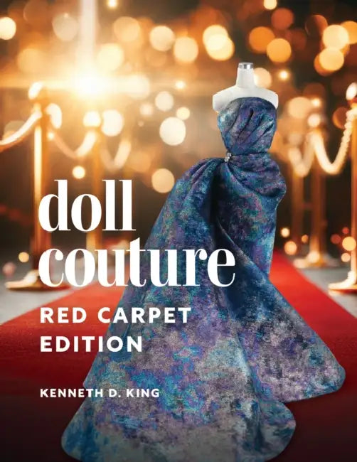 Doll Couture: Red Carpet Edition by Kenneth D. King