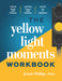 The Yellow Light Moments Workbook by Jennie Phillips