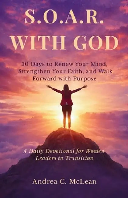 S.O.A.R. with God by Andrea C. McLean