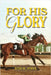 For His Glory by Joyce, Rita