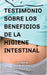 Testimonio Sobre los Beneficios de la Higiene Intestinal: Como he recuperado un vientre plano, la cintura afilada, la calma, un sueno descansado, una by Laure Goldbright, Silvana Savini
