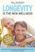 Longevity Is The New Wellness by Will Bozeman