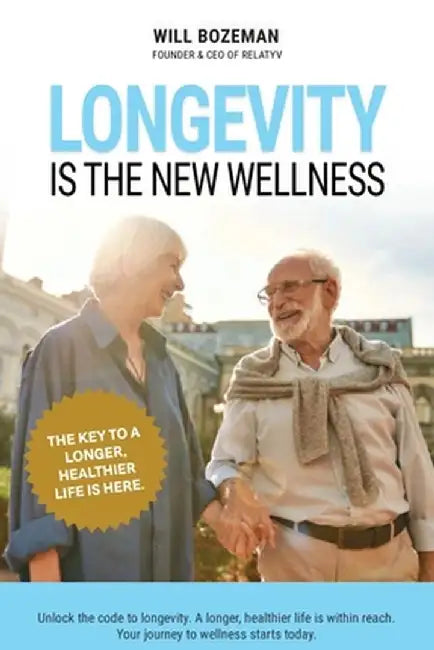 Longevity is the New Wellness by Will Bozeman