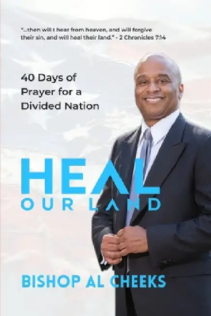 Heal Our Land: 40 Days of Prayer for a Divided Nation by Bishop Al Cheeks
