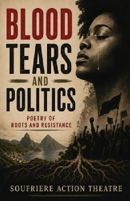 Blood, Tears, and Politics: Poetry of Roots and Resistance by Xiphus Joseph, Gabriel Jude, Innocent Aimable