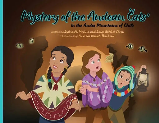 Mystery of the Andean Cats - PB - 3rd Edition by Sylvia M. Medina, Saige Ballock Dixon, Andreas Wessel-Therhorn