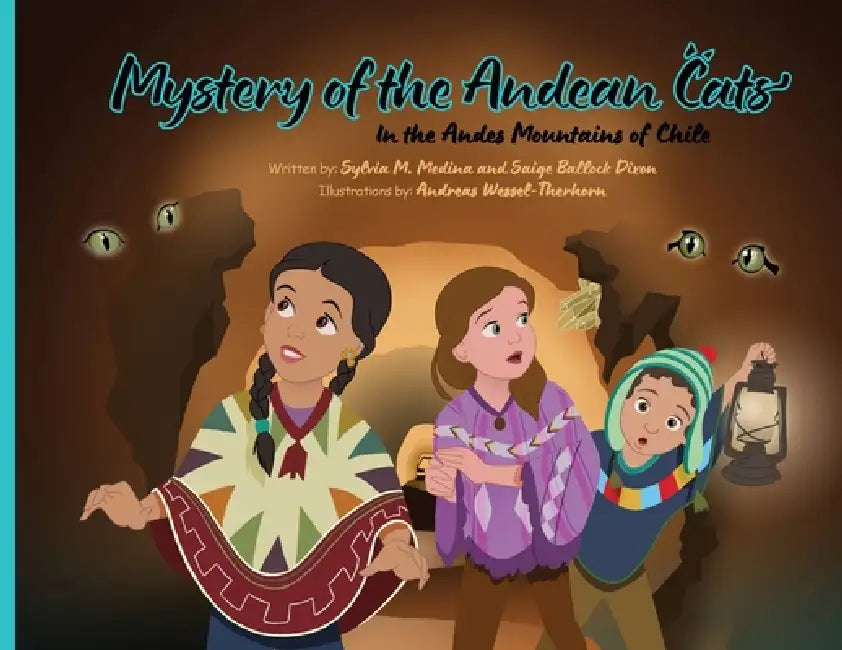 Mystery of the Andean Cats - PB - 3rd Edition by Sylvia M. Medina, Saige Ballock Dixon, Andreas Wessel-Therhorn