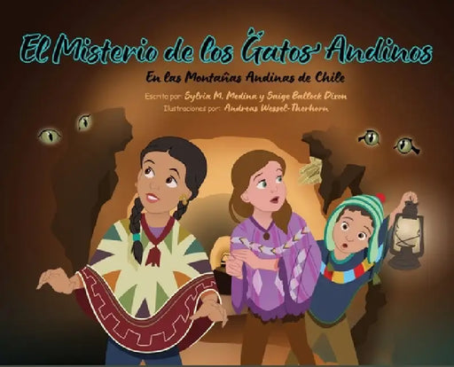 El Misterio de los Gatos Andinos - HB - 3rd Edition by Sylvia M. Medina, Saige Ballock Dixon, Andreas Wessel-Therhorn