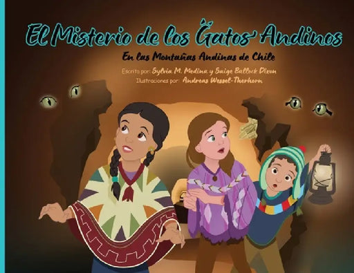 El Misterio de los Gatos Andinos - PB - 3rd Edition by Sylvia M. Medina, Saige Ballock Dixon, Andreas Wessel-Therhorn