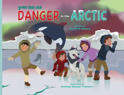 Danger in the Arctic - PB - 3rd Ed by Sylvia M. Medina, Andreas Wessel-Therhorn