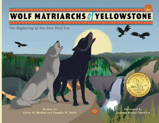Wolf Matriarchs of Yellowstone - PB by Sylvia M. Medina, Douglas W. Smith, Andreas Wessel-Therhorn