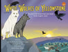 White Wolves of Yellowstone - PB Environmental Heroes - 2nd Edition: The story of the famous Canyon alpha female and her daughter. Wapiti. by Sylvia M. Medina