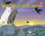 White Wolves of Yellowstone - HB Environmental Heroes by Sylvia M. Medina