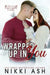 Wrapped Up in You: a Single Mom, Firefighter, Small Town Romance by Nikki Ash