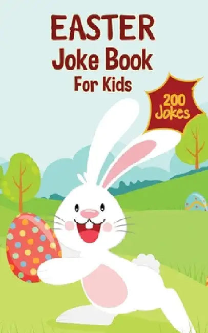 Easter Basket Essentials: Easter Joke Book Containing Over 200 Hilarious Jokes For Boys, Girls, Teens and The Whole Family This Easter by Greene, Joe