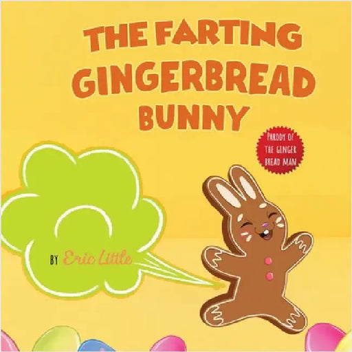 Easter Basket Essentials: The Classic Tale of The Gingerbread Man But With A Funny Twist all Kids, Teens and The Whole Family Will Enjoy For Easter by Little, Eric