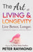 The Art of Living and Longevity: Live Better, Longer: Live Better by Peter Raymond