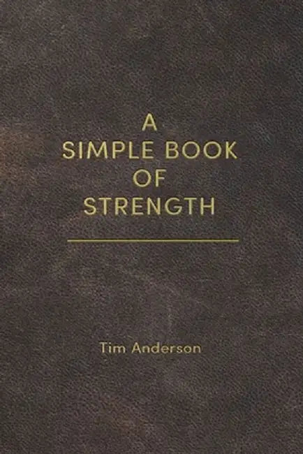 A Simple Book of Strength by Tim Anderson