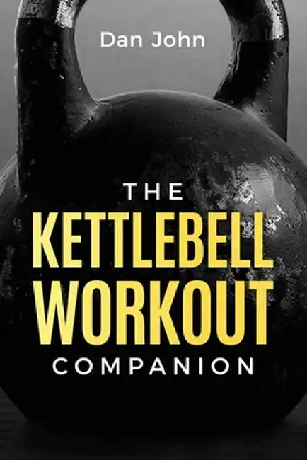The Kettlebell Workout Companion by Dan John