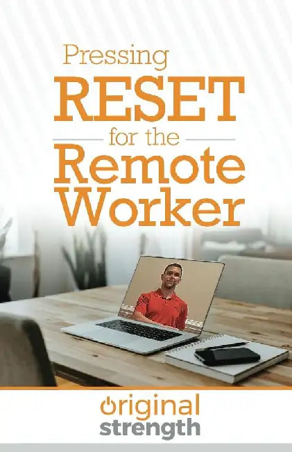 Pressing RESET for the Remote Worker by Original Strength Systems