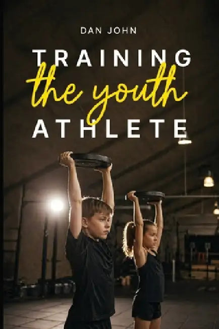 Training the Youth Athlete by Dan John
