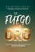 De Fuego a Oro: Para emprendedores que quieren crecer sin romperse by Catalina Lopez
