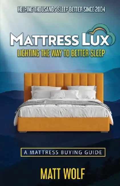 Mattress Lux: Discover How to Redefine Your Sleep by Matt Wolf