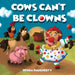 Cows Can't Be Clowns by Debra Daugherty
