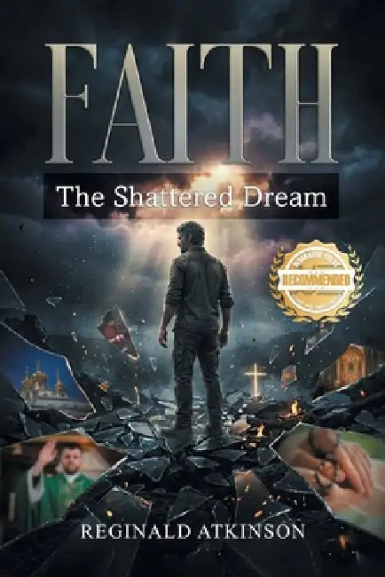 Faith: The Shattered Dream by Reginald Atkinson