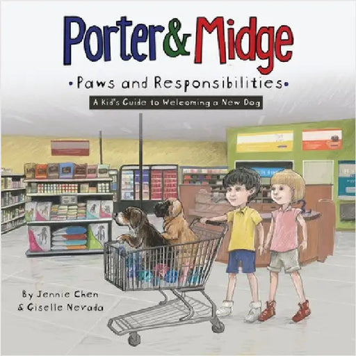 Porter and Midge: Paws and Responsibilities: A Kid's Guide to Welcoming a New Dog by Nevada, Giselle