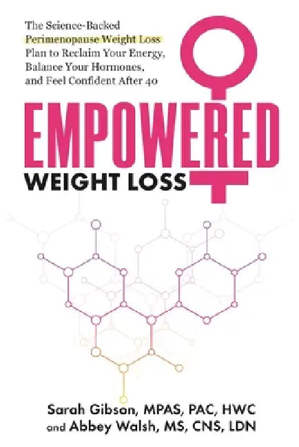 Empowered Weight Loss by Sarah Gibson, Abbey Walsh