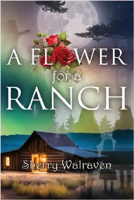 A Flower for a Ranch by Walraven, Sherry