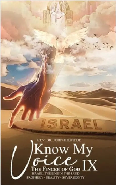 Know My Voice IX: The Finger of God Israel, The Line in the Sand Prophecy-Reality-Sovereignty by Diomede, John