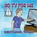 No TV for Me by Enrico Miguel Thomas