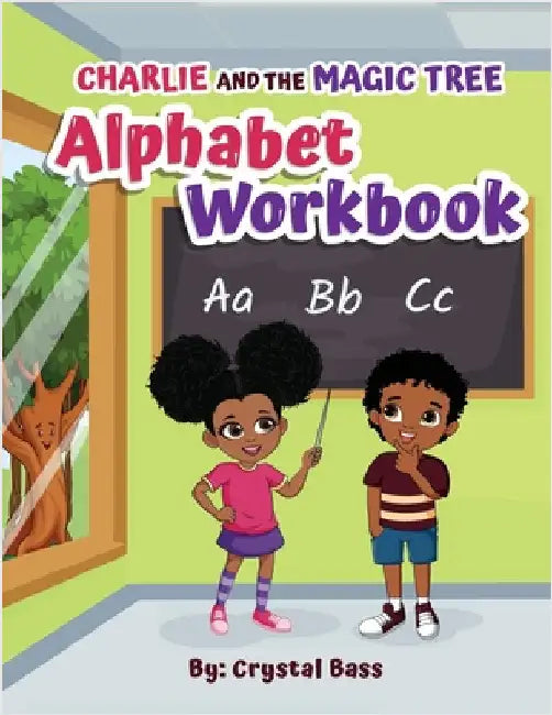 Charlie and The Magic Tree Alphabet Workbook by Bass, Crystal