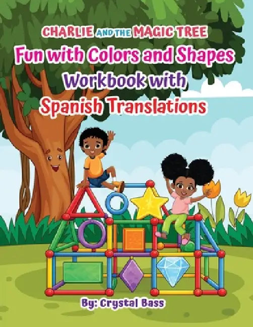 Charlie and The Magic Tree: Fun with Colors and Shapes Workbook with Spanish Translations by Crystal Bass