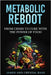 Metabolic Reboot: From Crisis to Cure with The Power of Food by James Bass, Crystal Bass