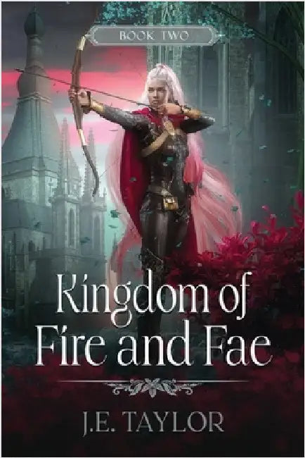 Kingdom of Fire and Fae by Taylor, J. E.