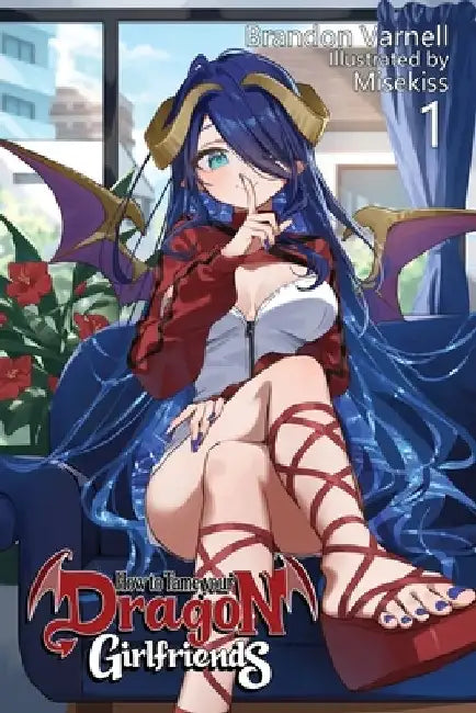 How To Tame Your Dragon Girlfriends, Volume 1 (Light Novel) by Brandon B. Varnell
