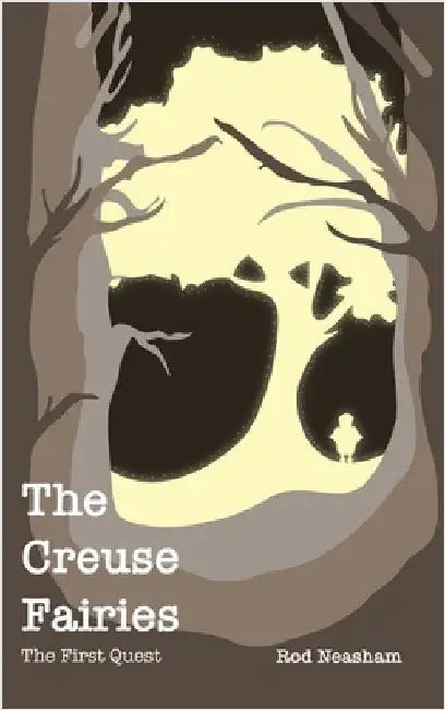 The Creuse Fairies: The First Quest by Neasham, Rod