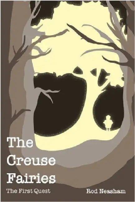 The Creuse Fairies: The First Quest by Neasham, Rod