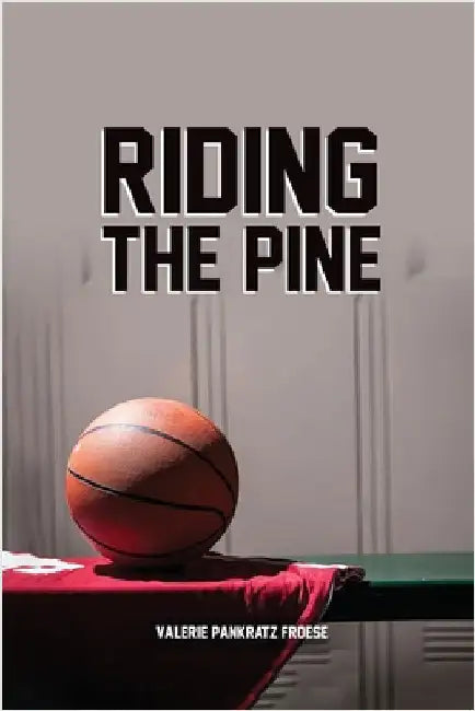Riding The Pine by Froese, Valerie Pankratz