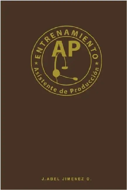 Entrenamiento Asistente de Producción AP: Film Tv Traning by Jimenez O., J. Abel